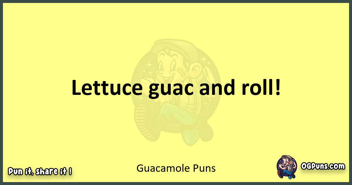 Guacamole puns best worpdlay