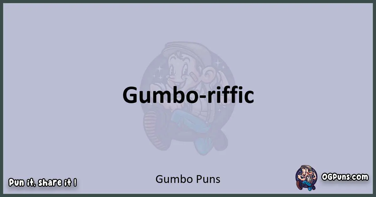 Textual pun with Gumbo puns