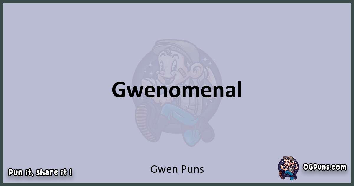 Textual pun with Gwen puns