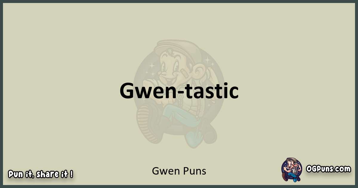 Gwen puns text wordplay