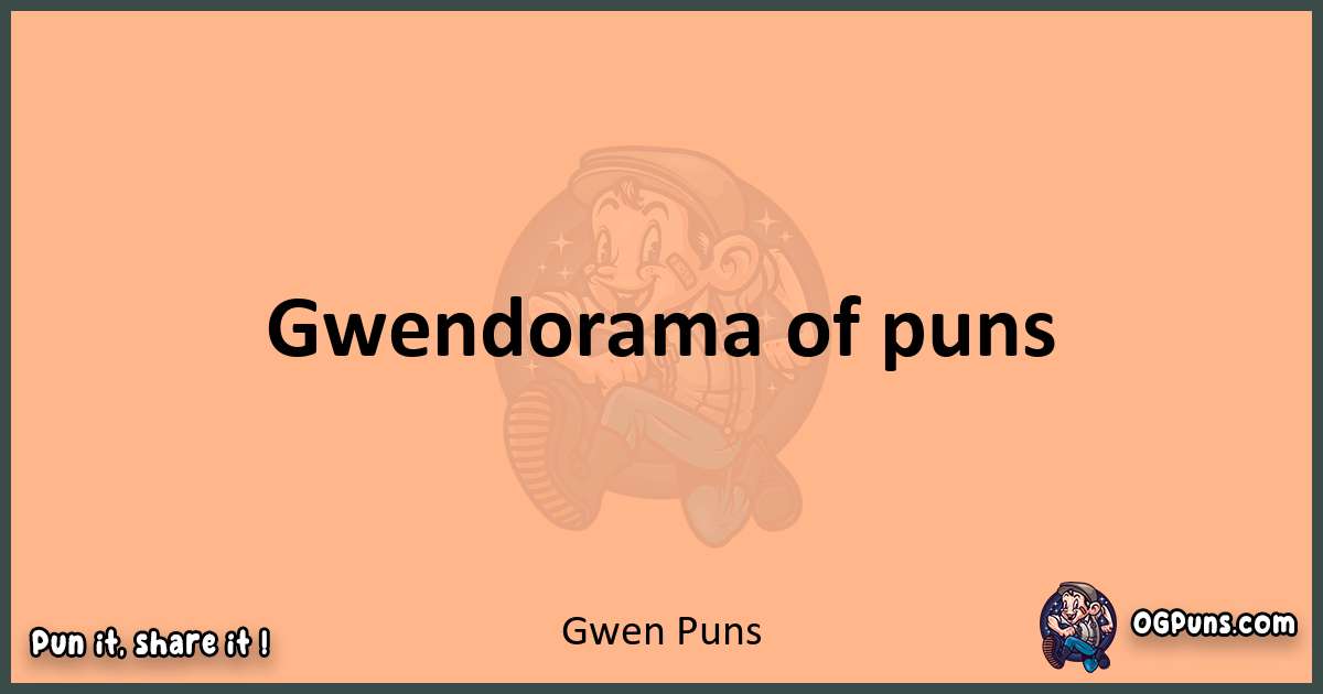 pun with Gwen puns