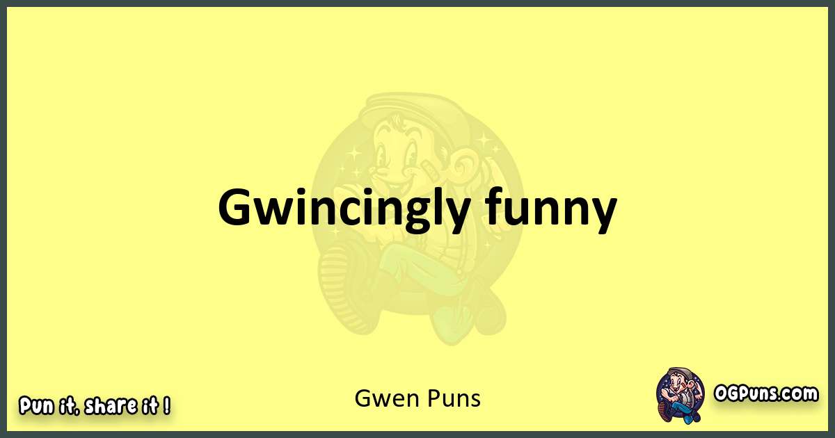 Gwen puns best worpdlay