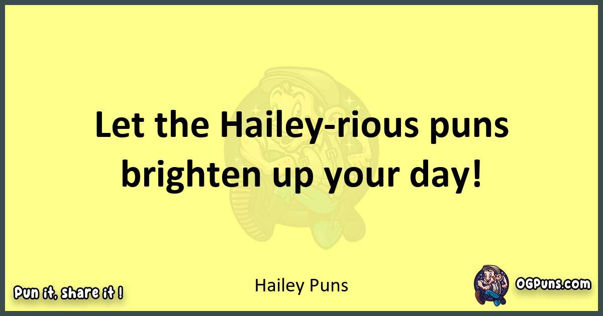 Hailey puns best worpdlay