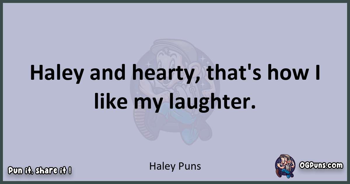 Textual pun with Haley puns