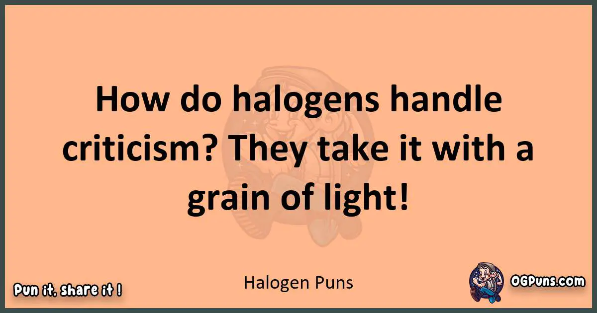 pun with Halogen puns