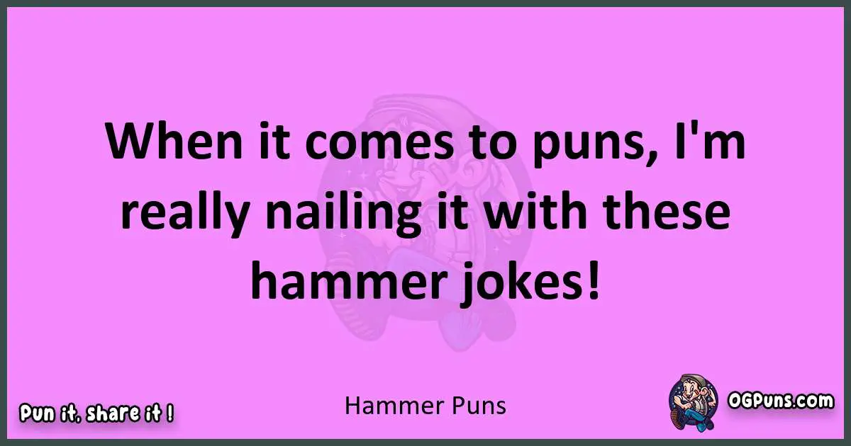 Hammer puns nice pun