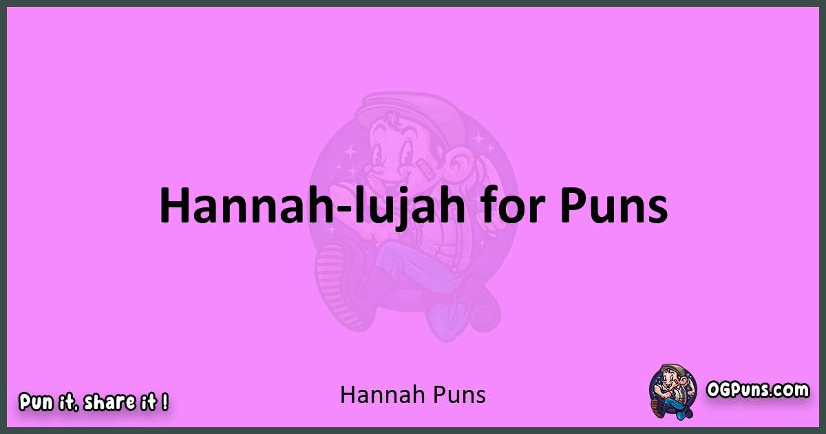 Hannah puns nice pun