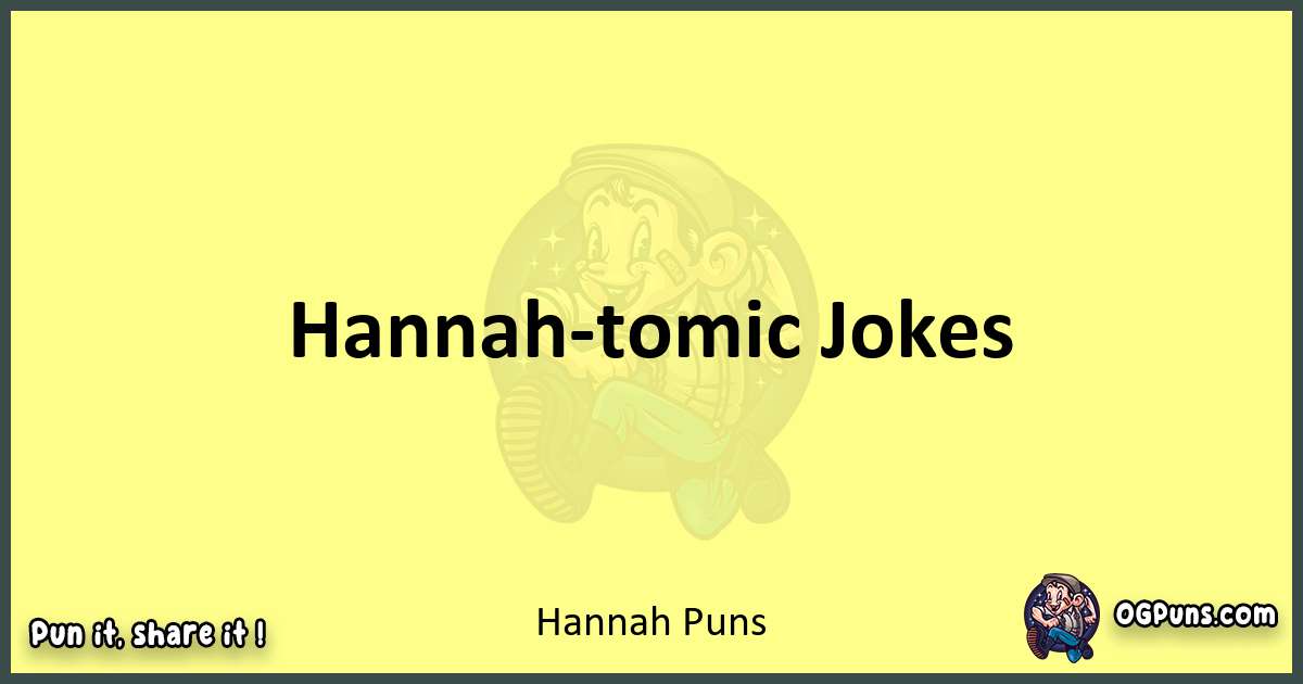 Hannah puns best worpdlay