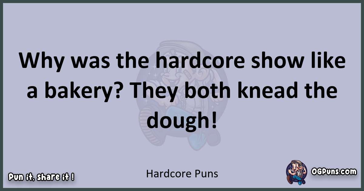 Textual pun with Hardcore puns