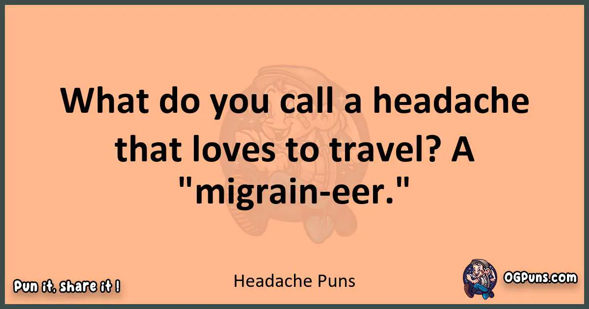 pun with Headache puns