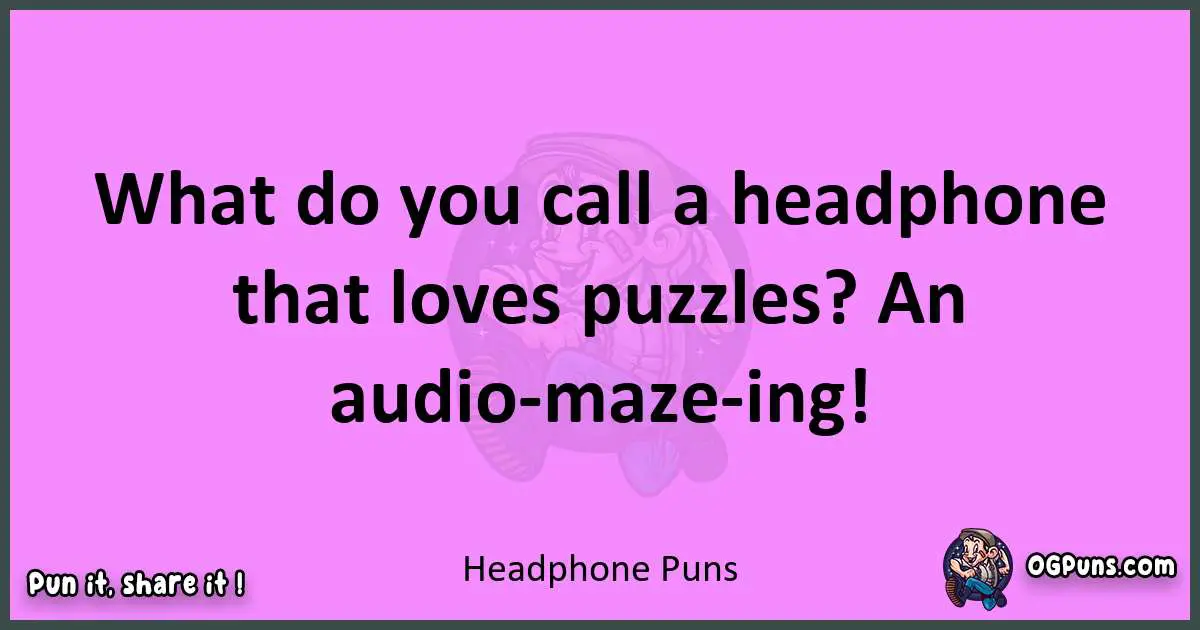 Headphone puns nice pun