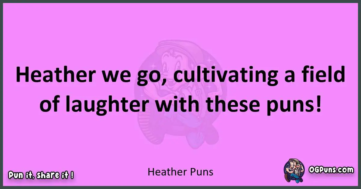 Heather puns nice pun
