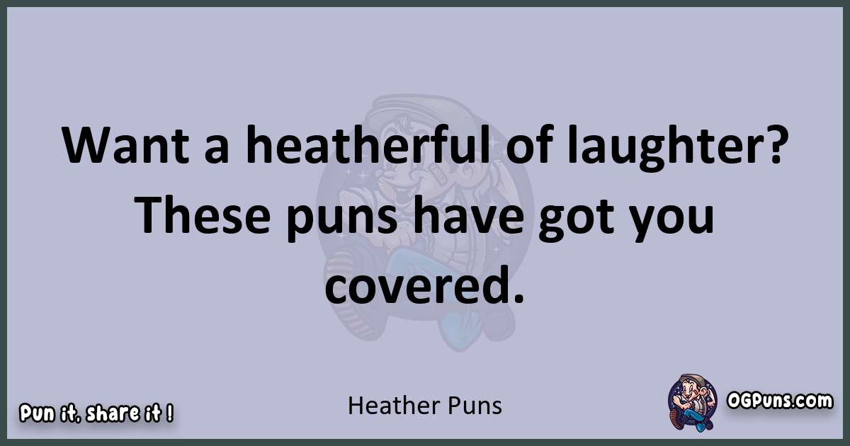 Textual pun with Heather puns