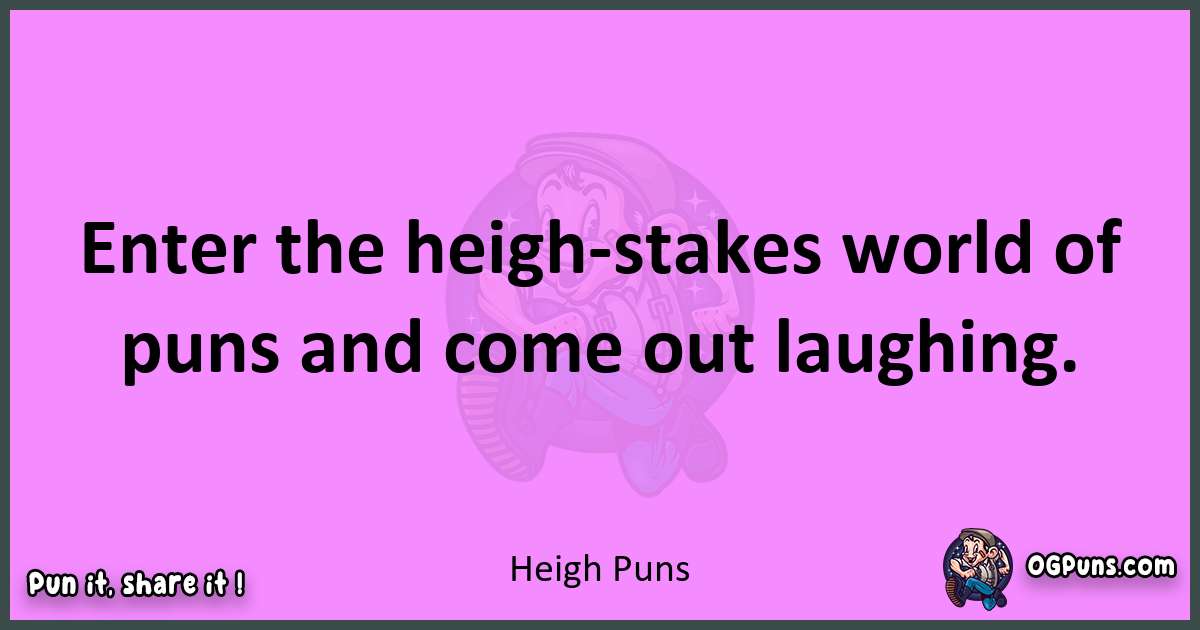 Heigh puns nice pun