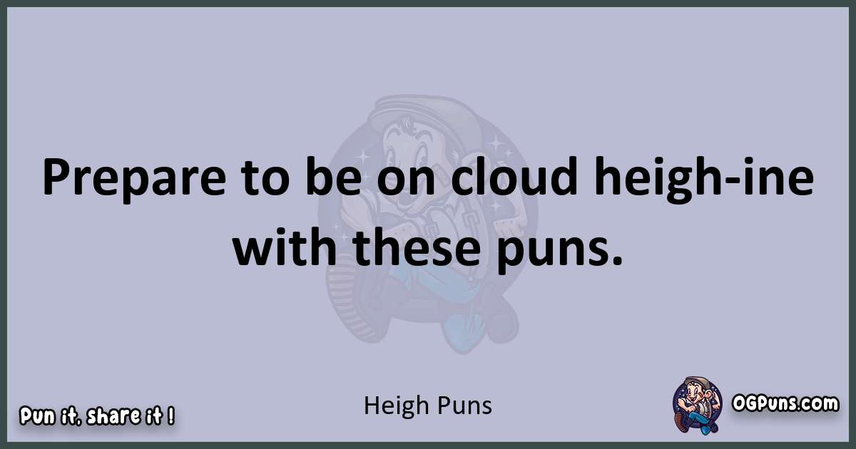Textual pun with Heigh puns