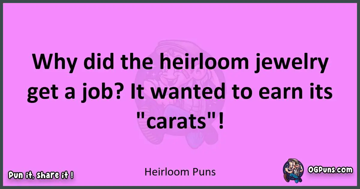 Heirloom puns nice pun