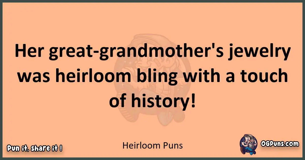 pun with Heirloom puns