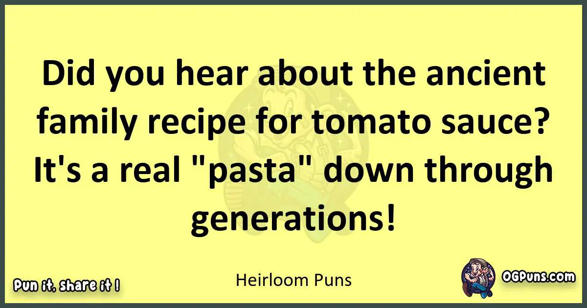 Heirloom puns best worpdlay