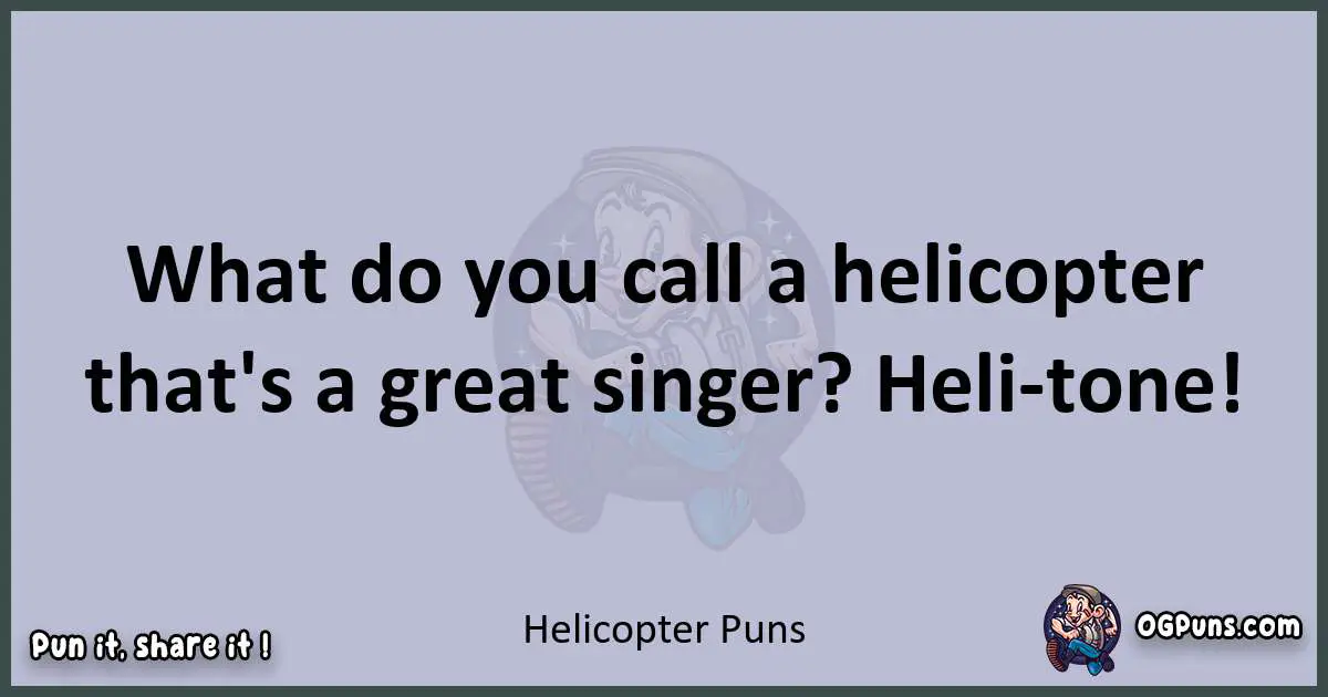 Textual pun with Helicopter puns