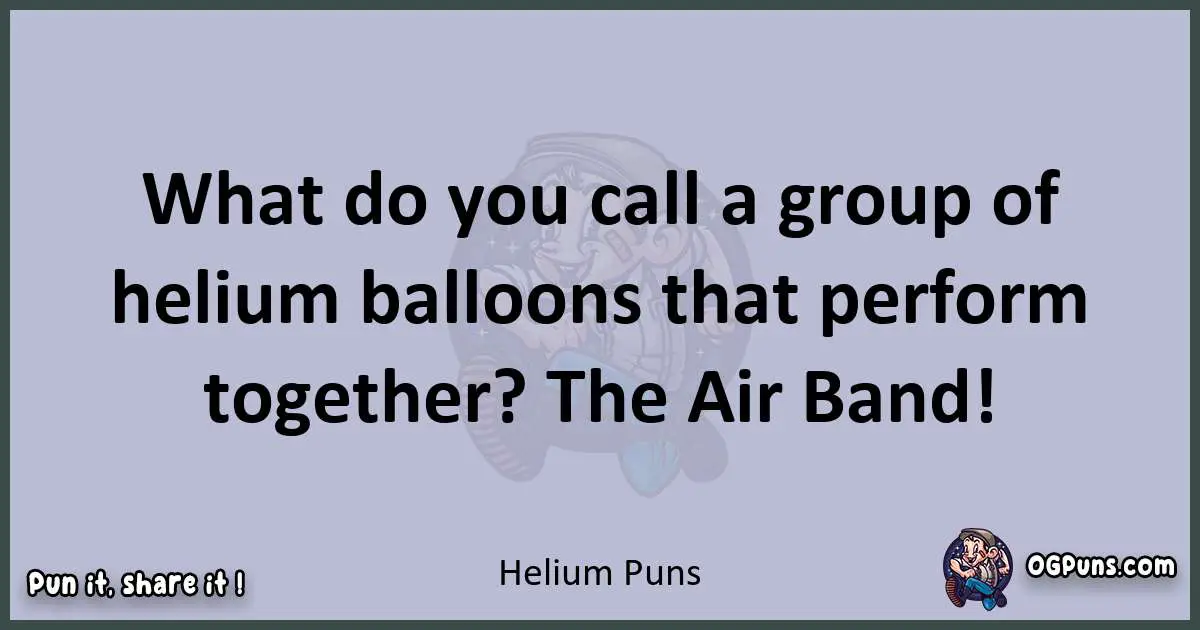 Textual pun with Helium puns