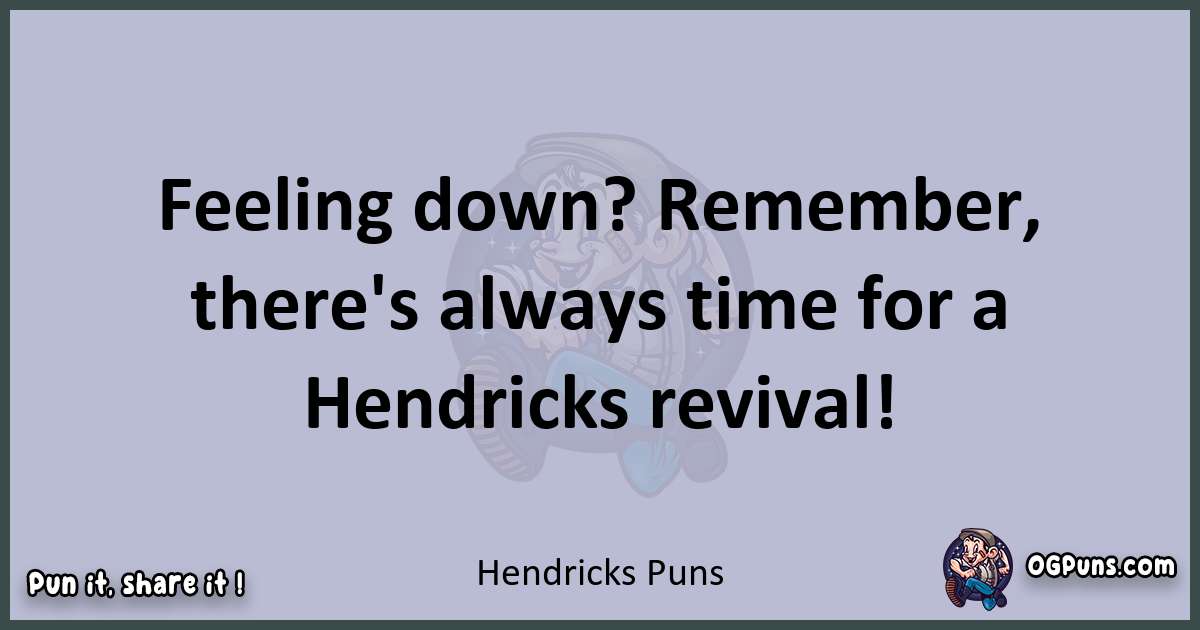 Textual pun with Hendricks puns