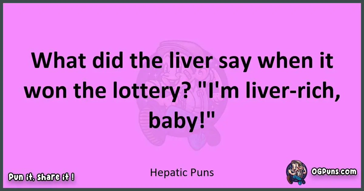 Hepatic puns nice pun