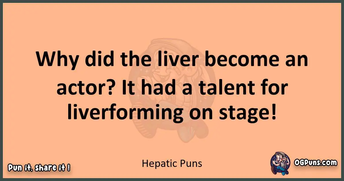 pun with Hepatic puns