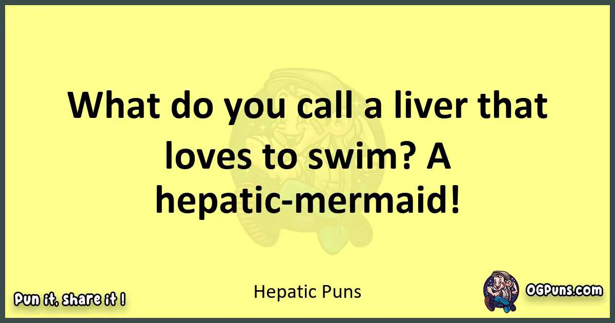 Hepatic puns best worpdlay