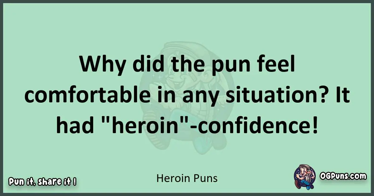 wordplay with Heroin puns