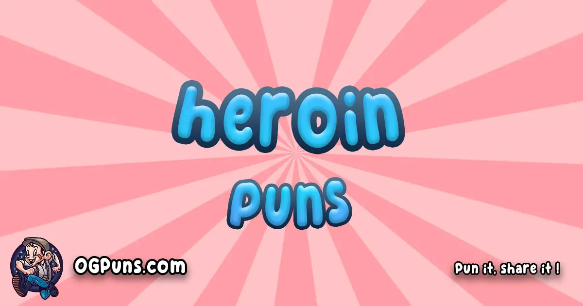 Heroin puns