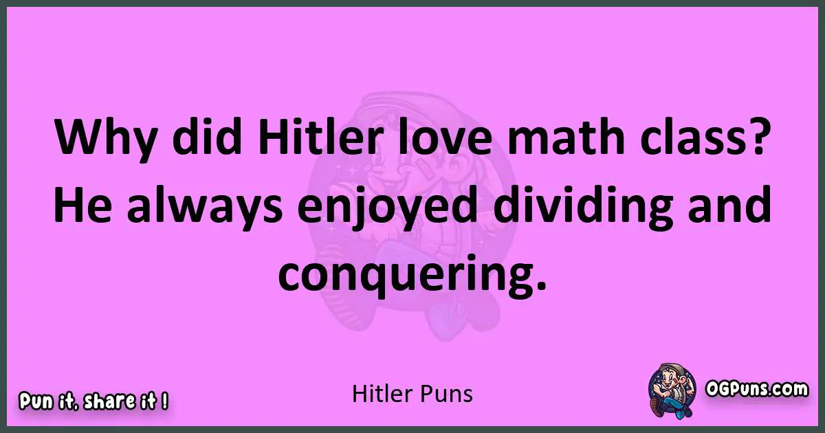 Hitler puns nice pun