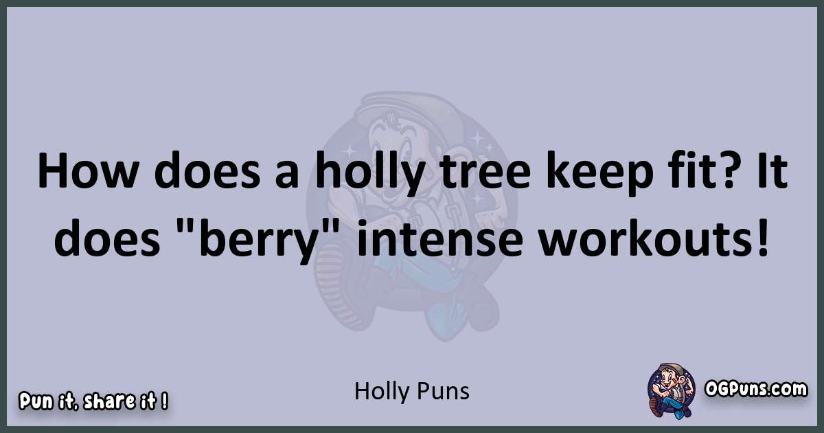 Textual pun with Holly puns