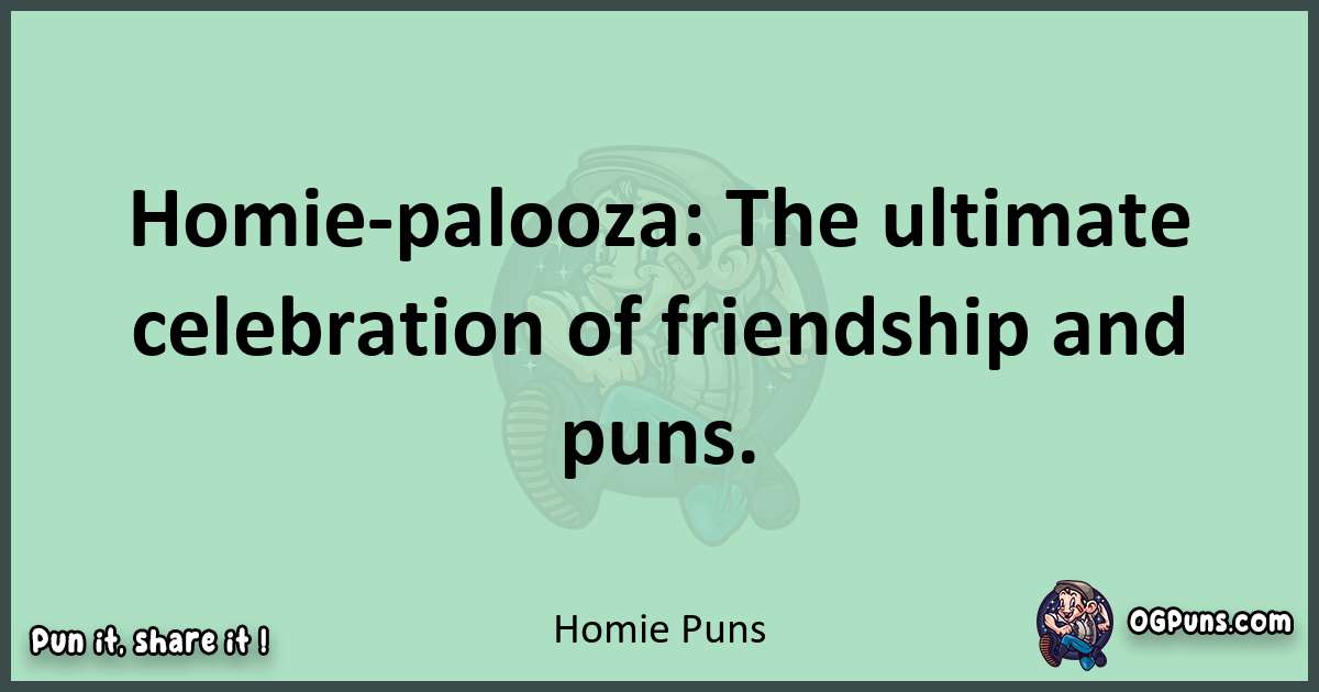 wordplay with Homie puns