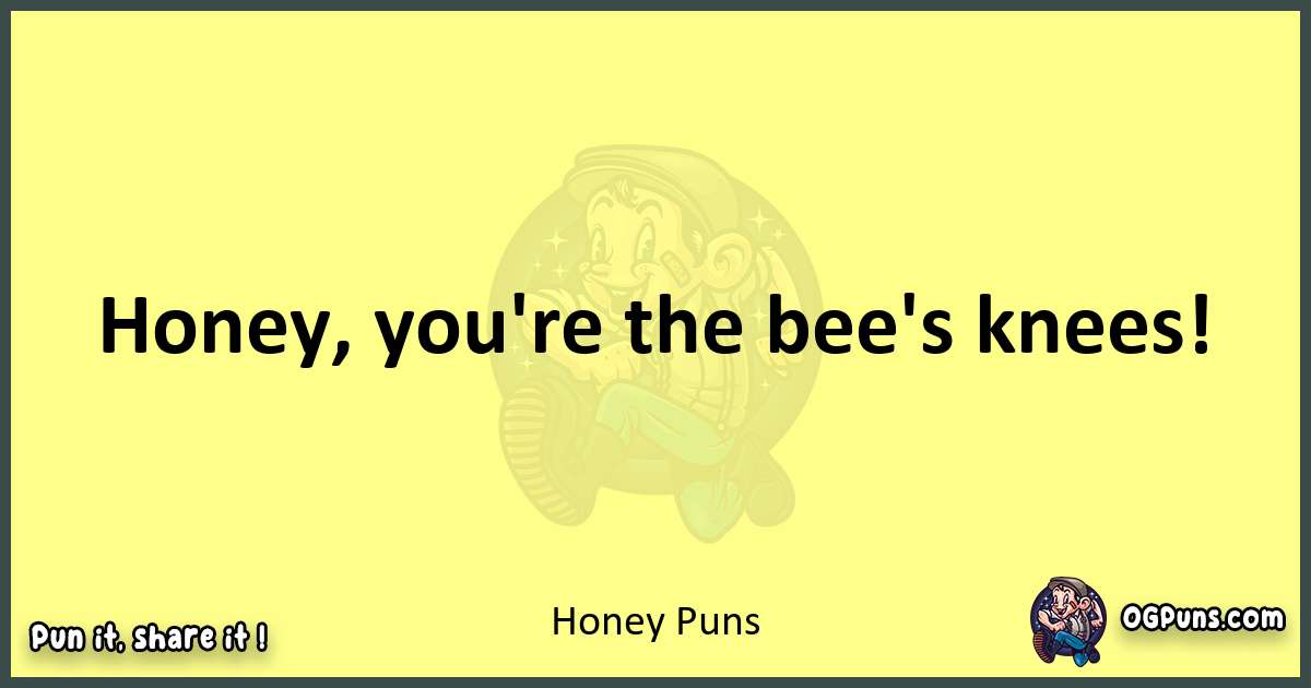 Honey puns best worpdlay
