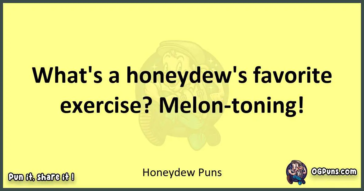Honeydew puns best worpdlay
