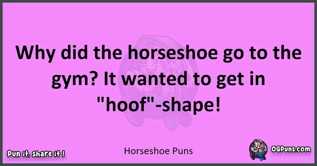 Horseshoe puns nice pun