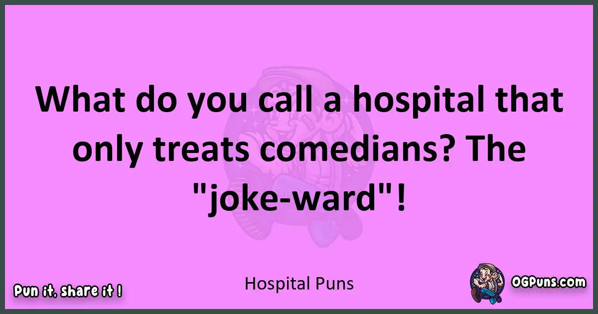 Hospital puns nice pun