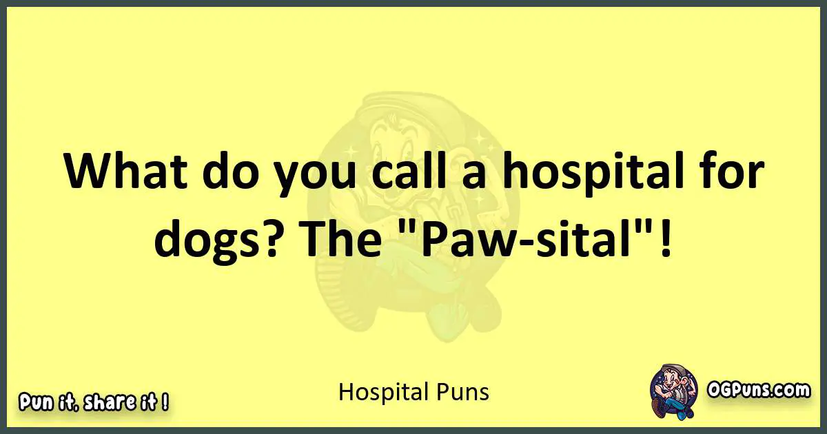 Hospital puns best worpdlay