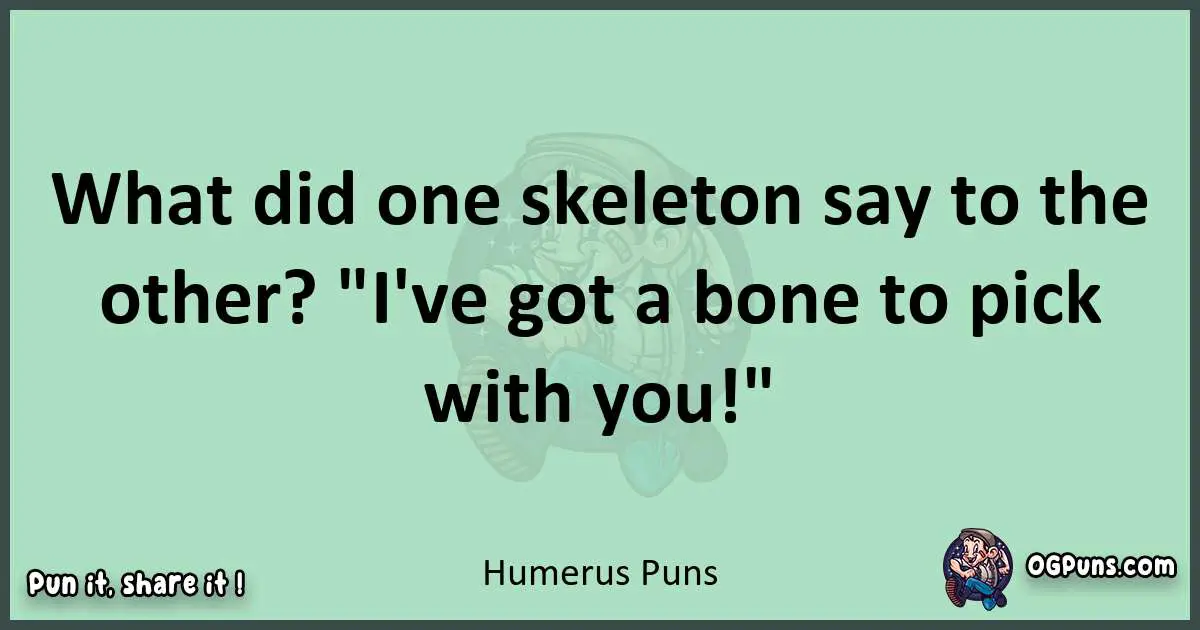 wordplay with Humerus puns