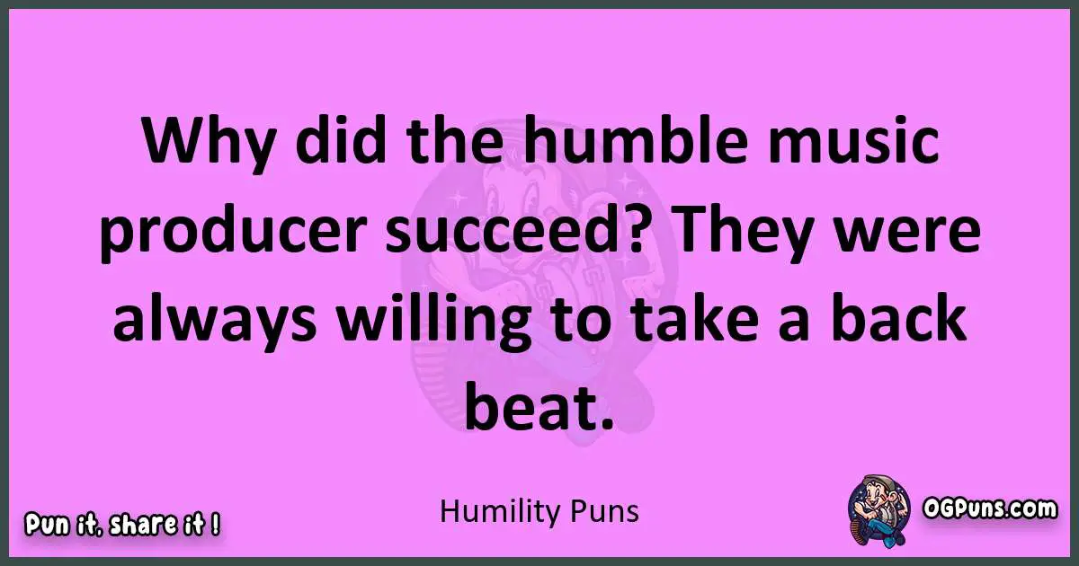 Humility puns nice pun