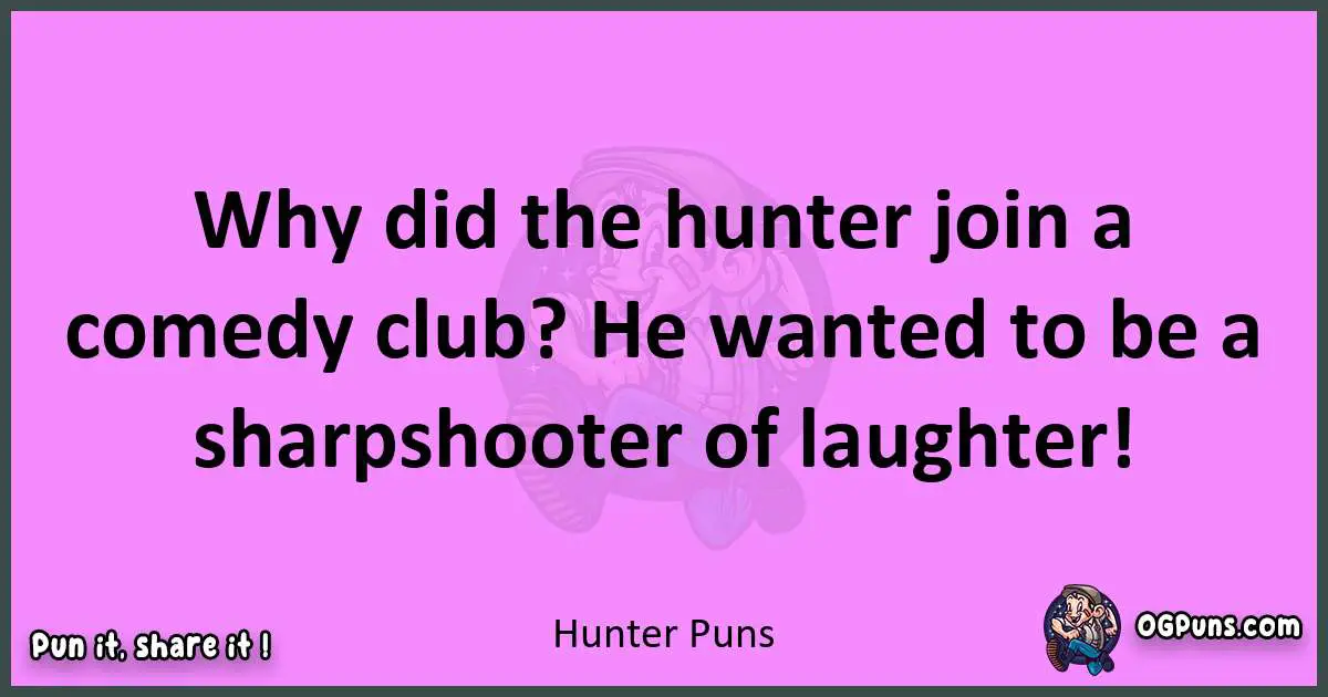 Hunter puns nice pun