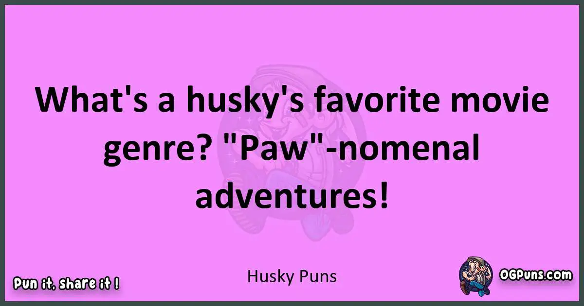 Husky puns nice pun