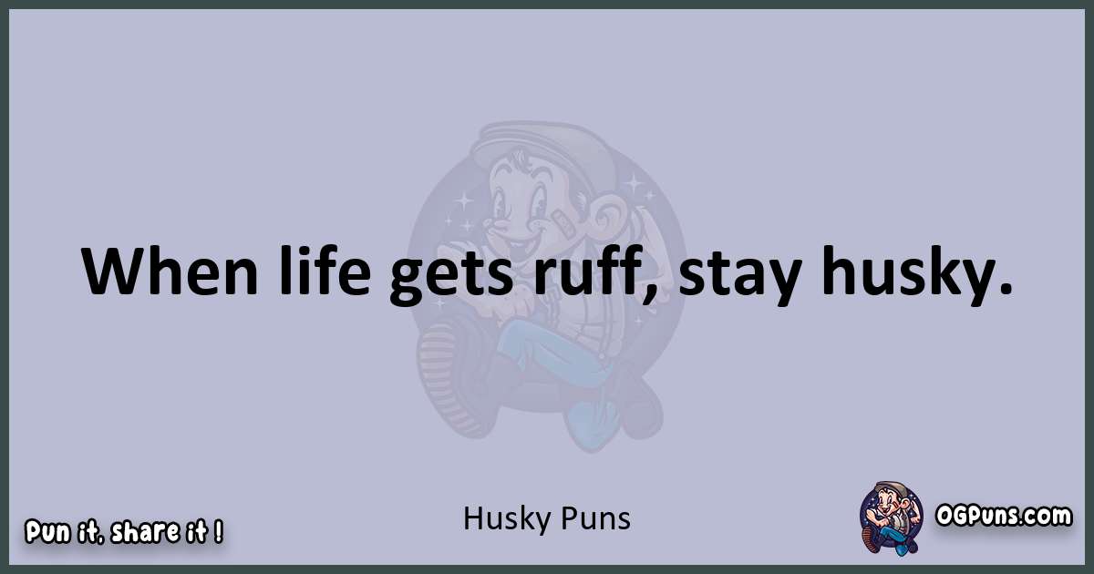 Textual pun with Husky puns