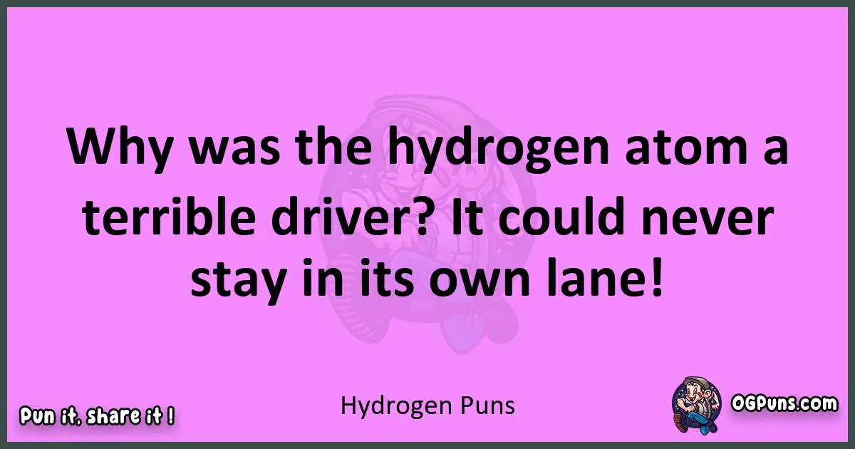 Hydrogen puns nice pun