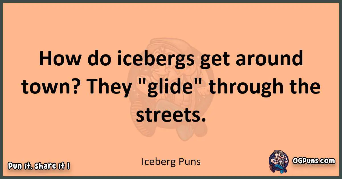 pun with Iceberg puns