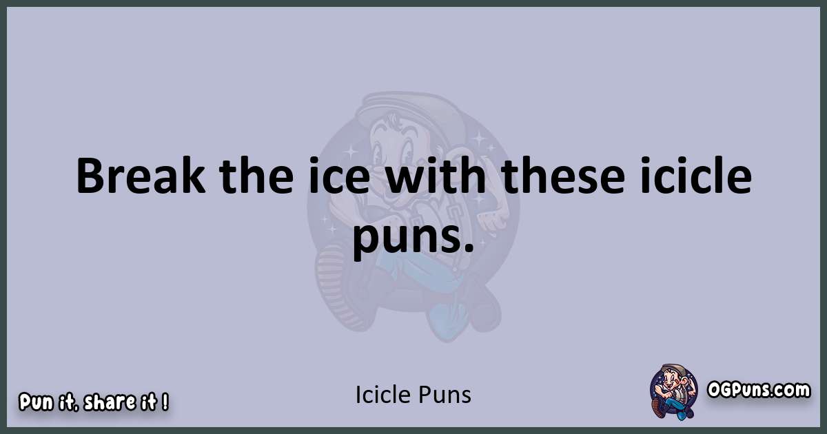 Textual pun with Icicle puns