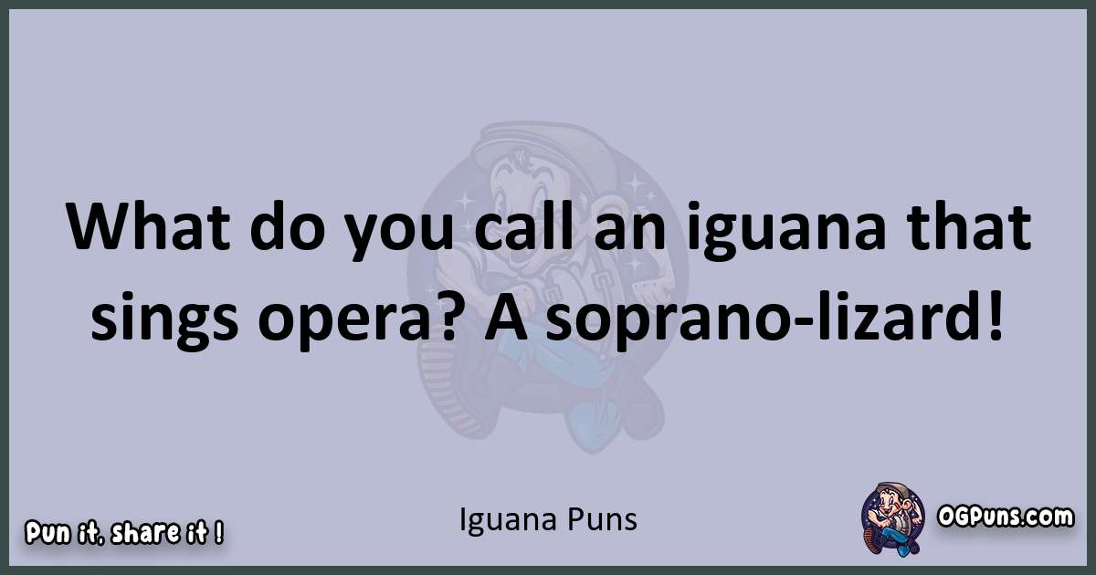 Textual pun with Iguana puns