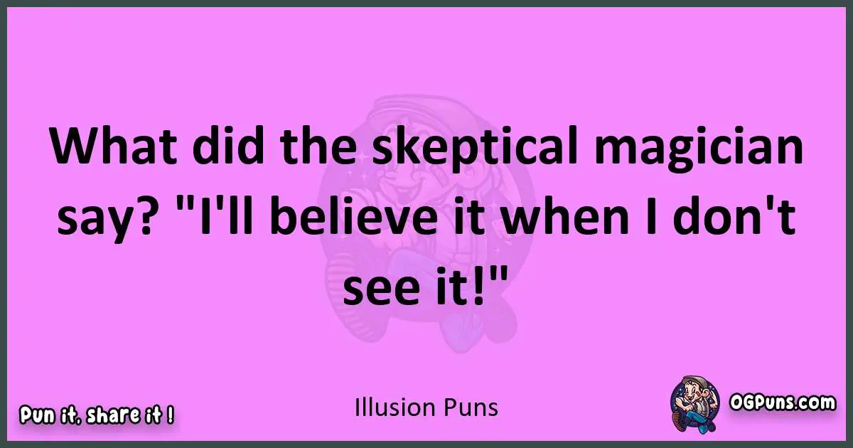 Illusion puns nice pun