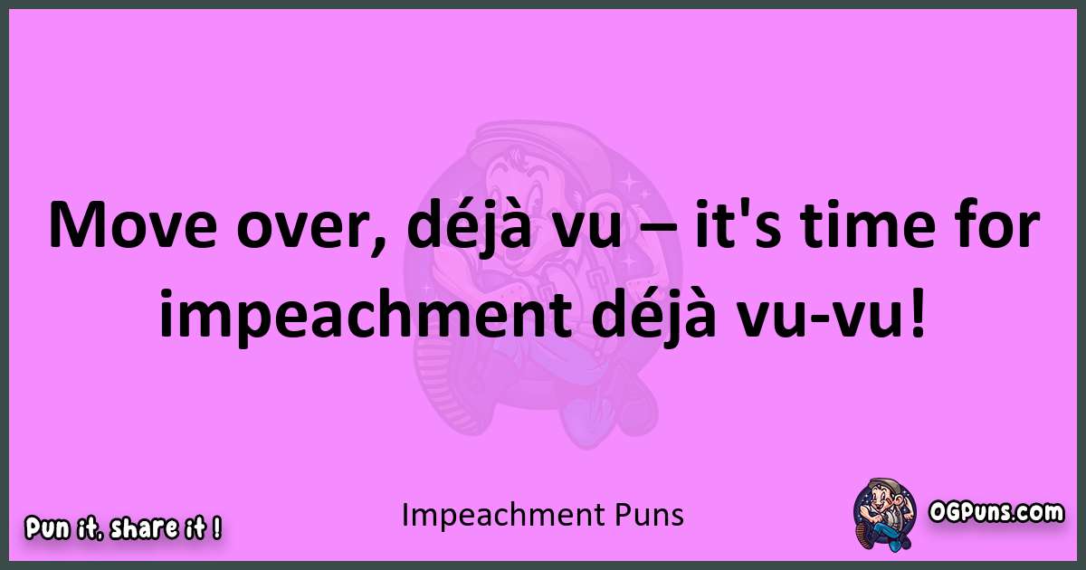 Impeachment puns nice pun