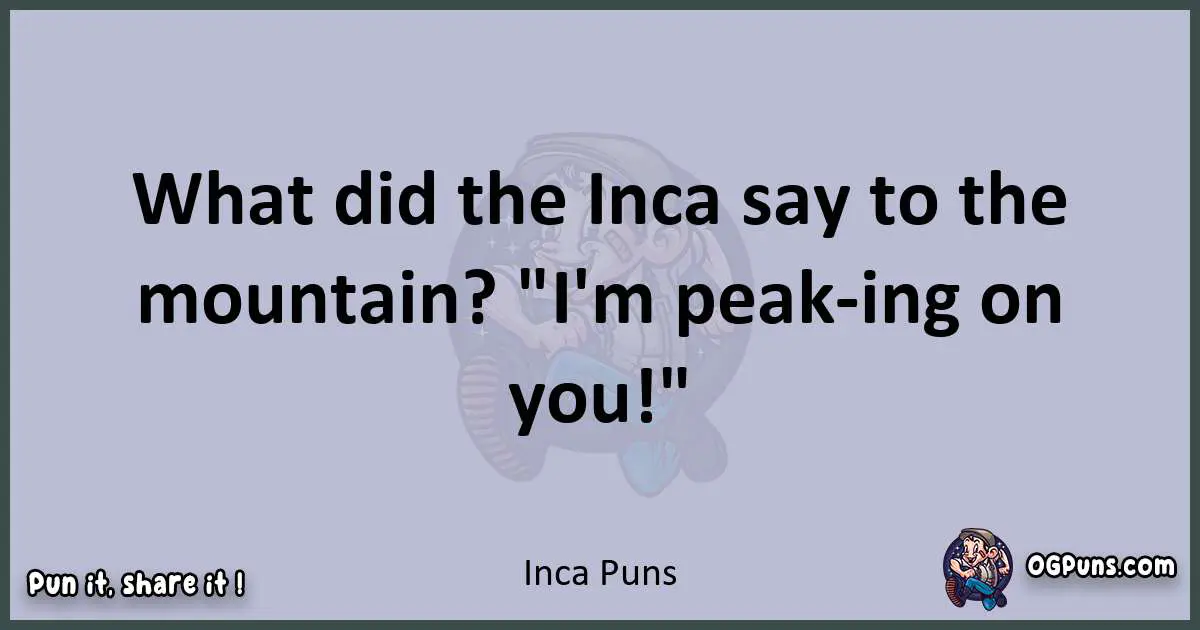 Textual pun with Inca puns